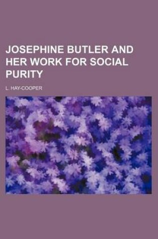 Cover of Josephine Butler and Her Work for Social Purity