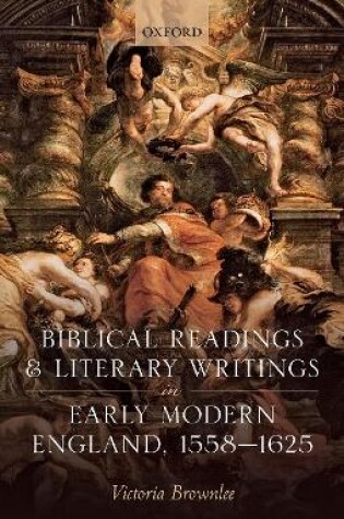 Cover of Biblical Readings and Literary Writings in Early Modern England, 1558-1625