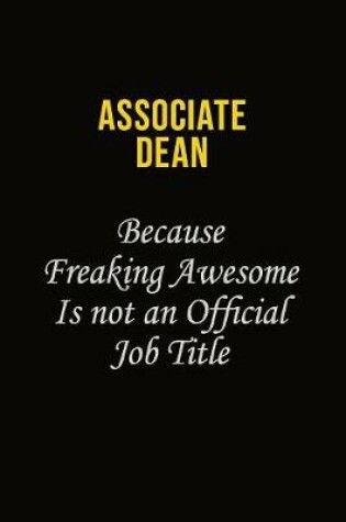 Cover of Associate Dean Because Freaking Awesome Is Not An Official Job Title