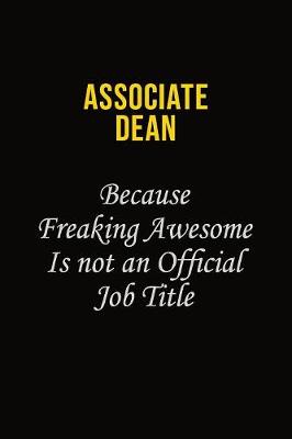 Book cover for Associate Dean Because Freaking Awesome Is Not An Official Job Title