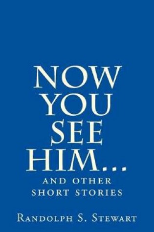 Cover of Now You See Him...