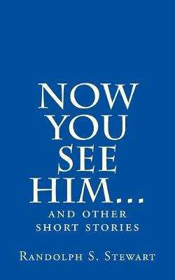 Cover of Now You See Him...