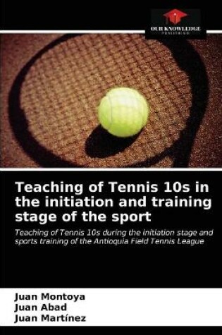 Cover of Teaching of Tennis 10s in the initiation and training stage of the sport