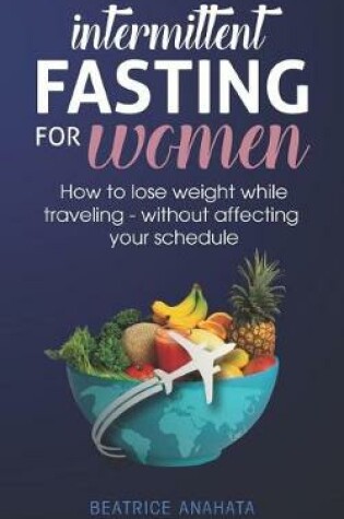 Cover of Intermittent Fasting for Women