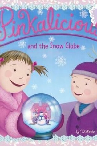 Cover of Pinkalicious and the Snow Globe