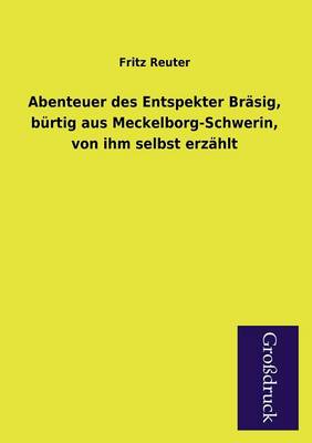 Book cover for Abenteuer Des Entspekter Brasig, Burtig Aus Meckelborg-Schwerin, Von Ihm Selbst Erzahlt