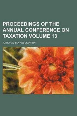 Cover of Proceedings of the Annual Conference on Taxation Volume 13