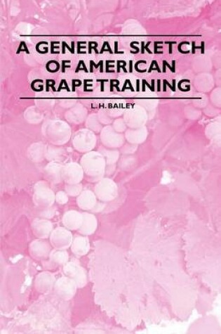 Cover of A General Sketch of American Grape Training