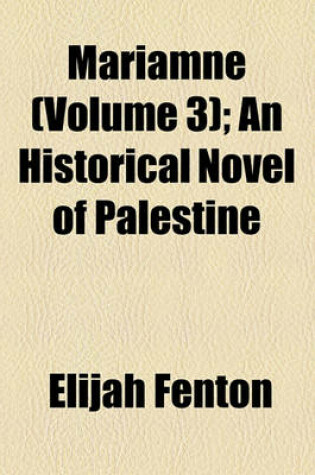 Cover of Mariamne (Volume 3); An Historical Novel of Palestine