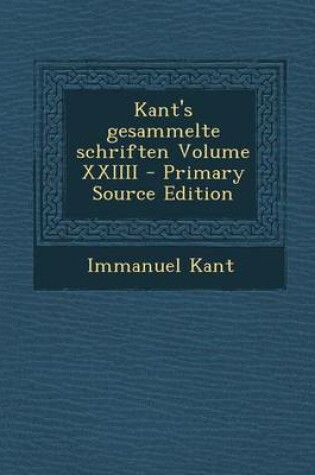 Cover of Kant's Gesammelte Schriften Volume XXIIII - Primary Source Edition