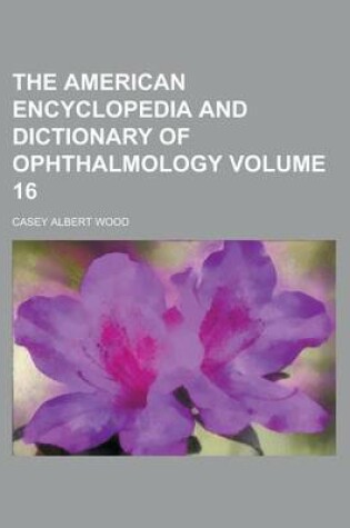 Cover of The American Encyclopedia and Dictionary of Ophthalmology (Volume 10)