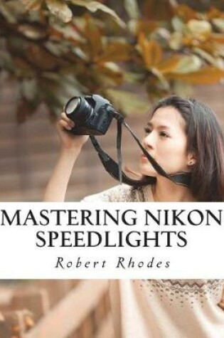 Cover of Mastering Nikon Speedlights