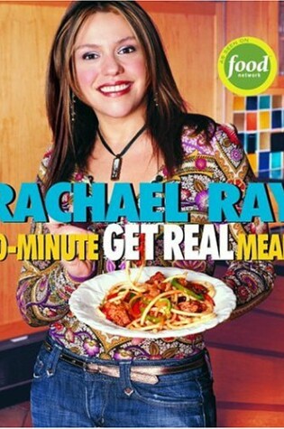 Cover of Rachael Ray's 30-Minute Get Real Meals