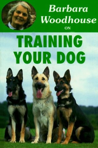 Cover of Barbara Woodhouse on Training Your Dog