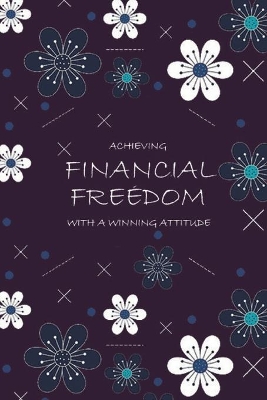 Book cover for Achieving Financial Freedom with A Winning Attitude, Undated 53 Weeks, Self-Help Write-in Journal (Purple)