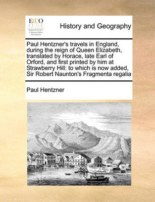 Book cover for Paul Hentzner's travels in England, during the reign of Queen Elizabeth, translated by Horace, late Earl of Orford, and first printed by him at Strawberry Hill