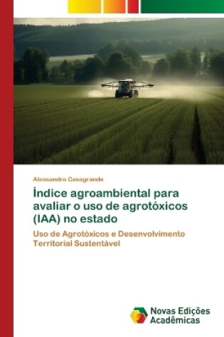 Cover of Índice agroambiental para avaliar o uso de agrotóxicos (IAA) no estado