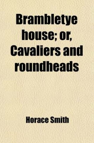 Cover of Brambletye House (Volume 2); Or, Cavaliers and Roundheads. a Novel