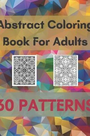 Cover of Abstract Coloring Book For Adults 30 Patterns