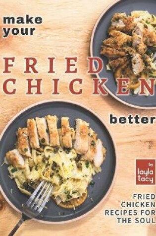 Cover of Make Your Fried Chicken Better