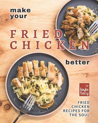 Book cover for Make Your Fried Chicken Better