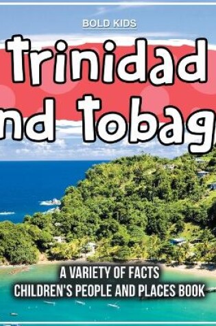 Cover of Trinidad and Tobago A Variety Of Facts Children's People And Places Book