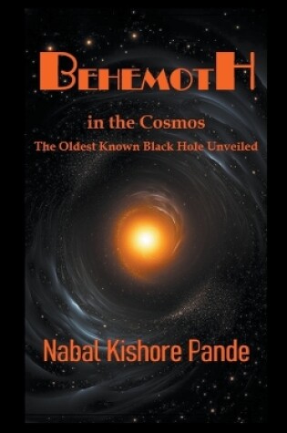 Cover of Behemoth in the Cosmos the Oldest Known Black Hole Unveiled