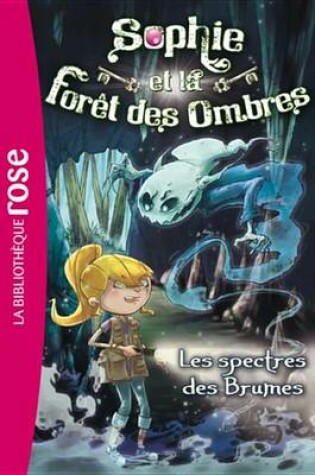 Cover of Sophie Et La Foret Des Ombres 04 - Les Spectres Des Brumes