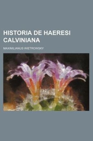 Cover of Historia de Haeresi Calviniana