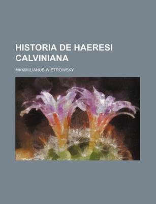 Book cover for Historia de Haeresi Calviniana