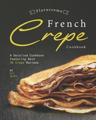 Book cover for Flavorsome French Crepe Cookbook