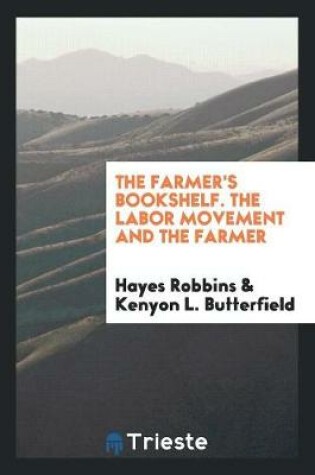 Cover of The Farmer's Bookshelf. the Labor Movement and the Farmer