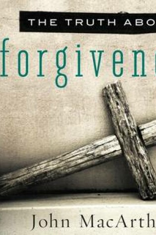 Cover of The Truth about Forgiveness