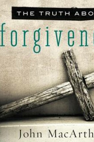 The Truth about Forgiveness