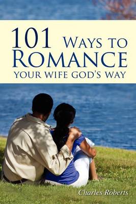 Book cover for 101 Ways to Romance Your Wife God's Way