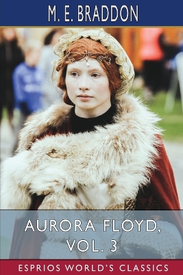 Book cover for Aurora Floyd, Vol. 3 (Esprios Classics)