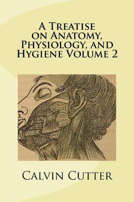 Book cover for A Treatise on Anatomy, Physiology, and Hygiene Volume 2