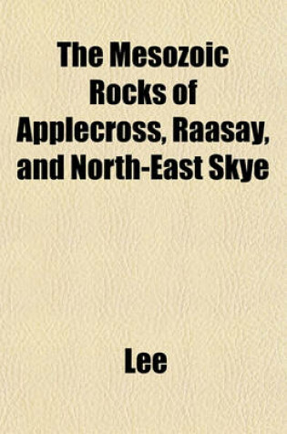 Cover of The Mesozoic Rocks of Applecross, Raasay, and North-East Skye