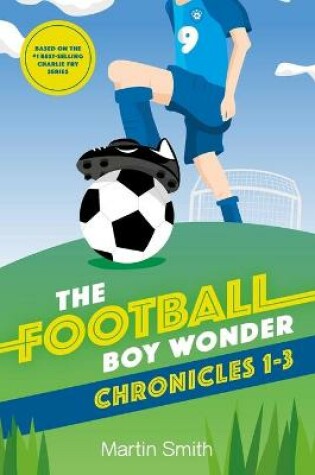 Cover of The Football Boy Wonder Chronicles 1-3