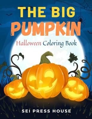 Book cover for The Big Pumpkin Halloween Coloring Book