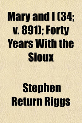 Book cover for Mary and I (Volume 34; V. 891); Forty Years with the Sioux