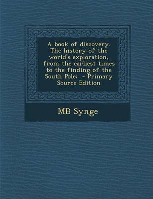 Book cover for A Book of Discovery. the History of the World's Exploration, from the Earliest Times to the Finding of the South Pole; - Primary Source Edition