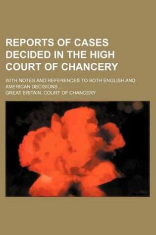 Cover of Reports of Cases Decided in the High Court of Chancery Volume 32; With Notes and References to Both English and American Decisions