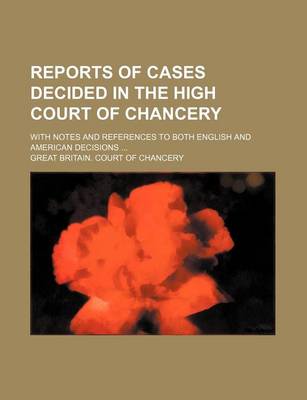 Book cover for Reports of Cases Decided in the High Court of Chancery Volume 32; With Notes and References to Both English and American Decisions