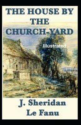 Book cover for The House by the Church-Yard Illustrated