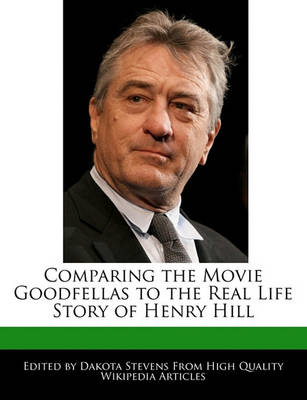 Book cover for Comparing the Movie Goodfellas to the Real Life Story of Henry Hill