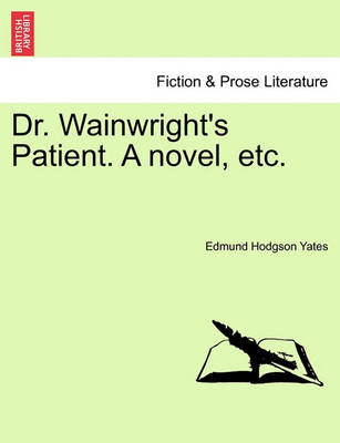 Book cover for Dr. Wainwright's Patient. a Novel, Etc.