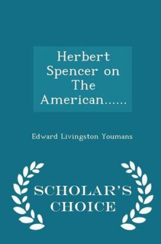 Cover of Herbert Spencer on the American...... - Scholar's Choice Edition