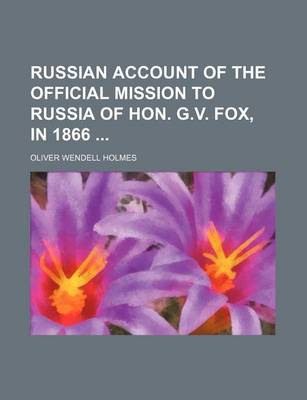 Book cover for Russian Account of the Official Mission to Russia of Hon. G.V. Fox, in 1866