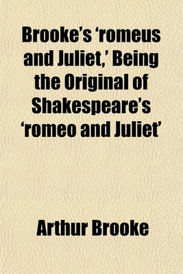 Book cover for Brooke's 'Romeus and Juliet, ' Being the Original of Shakespeare's 'Romeo and Juliet'